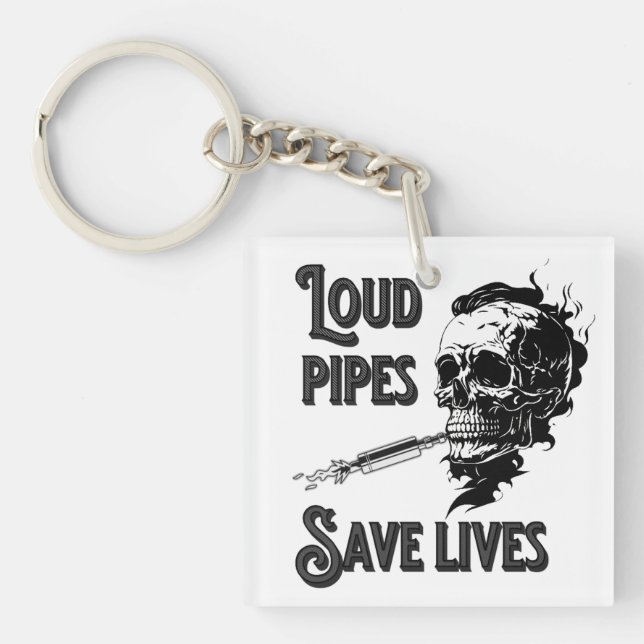 Loud pipes save lives key ring (Front)