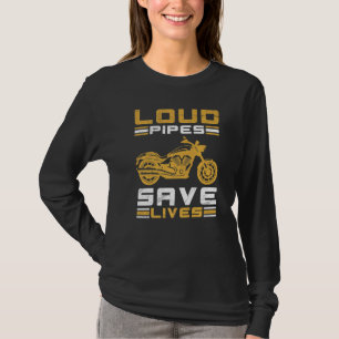 Loud Pipes Save Lives Motorcycle Bike Riding For M T-Shirt