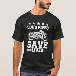 Loud Pipes Save Lives Motorcycle Bike Riding For M T-Shirt