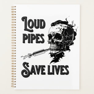 Loud pipes save lives planner