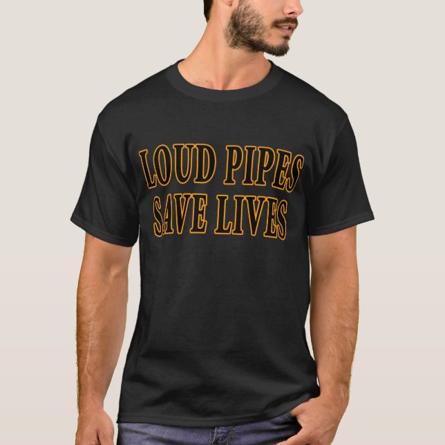 Loud Pipes Save Lives T-Shirt (Front)
