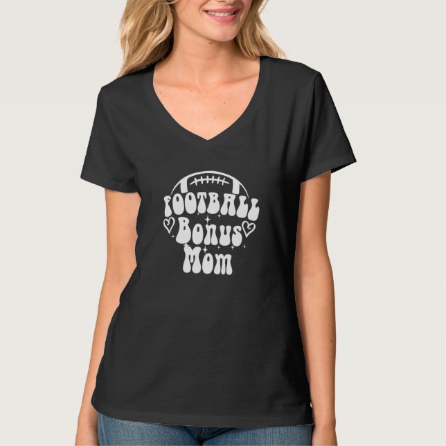 Loud & Proud Football Bonus Mom Game Day Vibes Sen T-Shirt (Front)