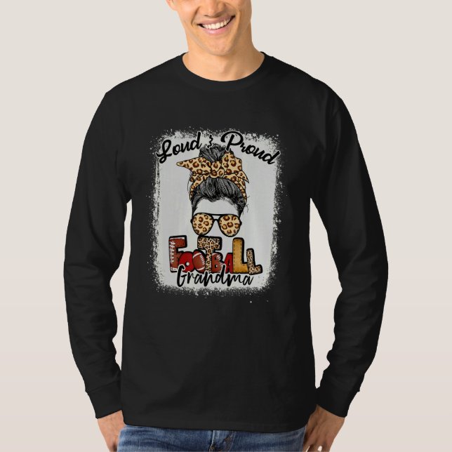 Loud & Proud Football Grandma Messy Bun Bleached T-Shirt (Front)