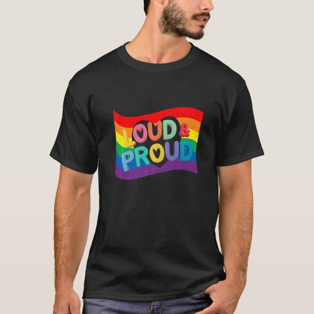 Loud & Proud Lgbtq Gay Rights Proud Pride Rainbow  T-Shirt (Front)