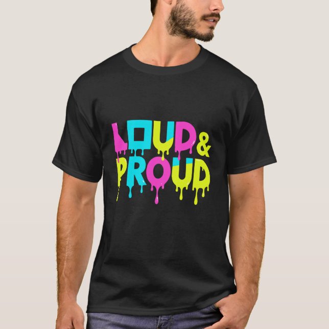 Loud & Proud Melting Geometric Text T-Shirt (Front)
