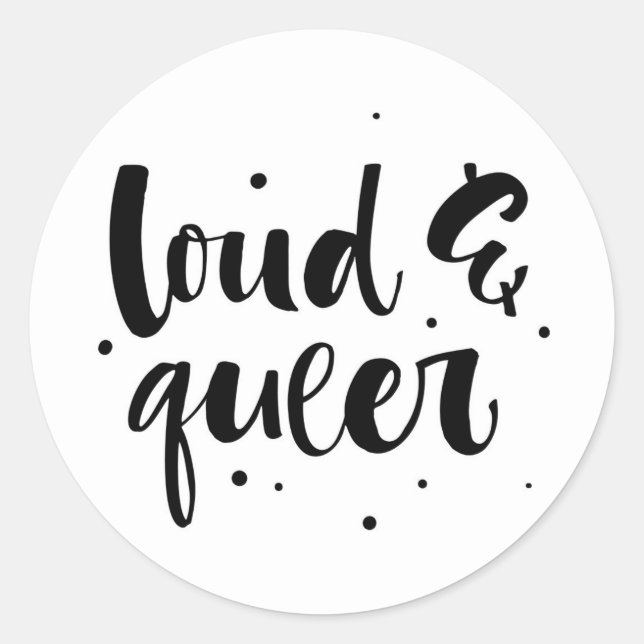 Loud & Queer Classic Round Sticker (Front)