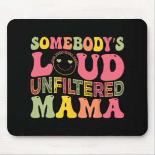 Loud Unfiltered Mama Mothers Day  Mouse Pad