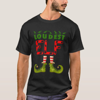 Loudest Elf Funny Group Matching Family Pyjamas Fo T-Shirt
