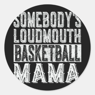 Loudmouth Basketball Mama Mum Funny Mothers Day Classic Round Sticker