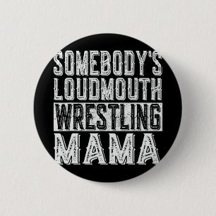 Loudmouth Wrestling Mama Mum Funny Mothers Day  6 Cm Round Badge