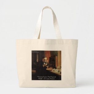 Louis Pasteur "Fortune" Quote Gifts & Tees Large Tote Bag