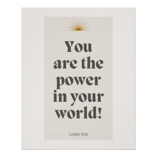 Louise Hay Quote - You Are The Power in Your World Poster
