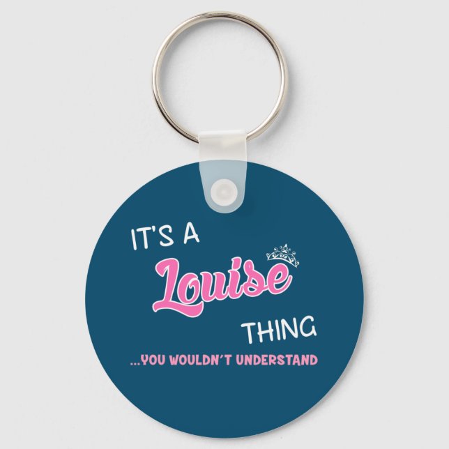 Louise thing you wouldn't understand name key ring (Front)