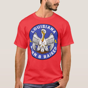 Louisiana Born Raised Louisiana State Flag Loui T-Shirt