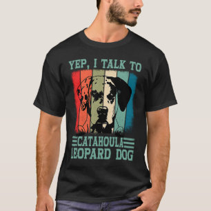 Louisiana Catahoula Leopard Dog I Talk To A Dog Mo T-Shirt