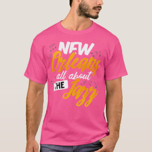 Louisiana New Orleans All About The Jazz Saying Mu T-Shirt