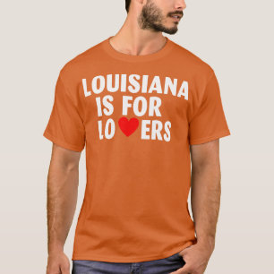Louisiana State Louisiana Home Louisiana Lovers TS T-Shirt