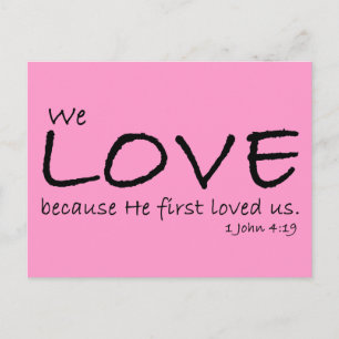 Love (1 John 4:19) Postcard