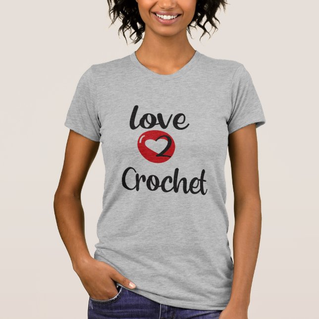 Love 2 Crochet T-Shirt (Front)