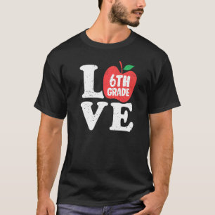 Love 6th Grade Apple Sixth Grader Student Teacher T-Shirt