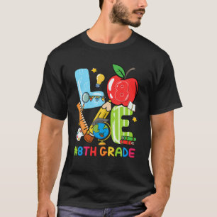 Love 8Th Grade Teaching Teacher Life Back To Schoo T-Shirt