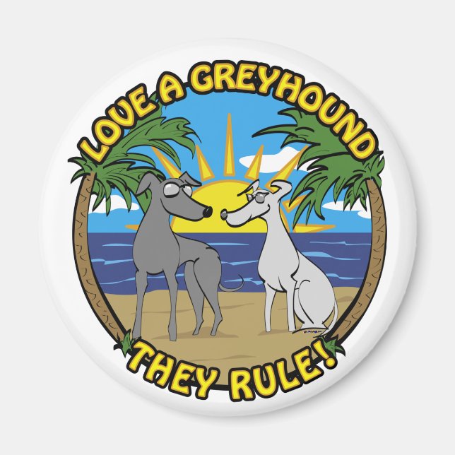 LOVE A GREYHOUND THEY RULE! MAGNET (Front)