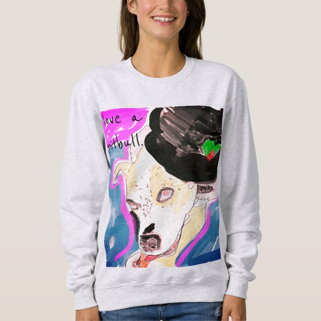 love a pitbull. sweatshirt (Front)