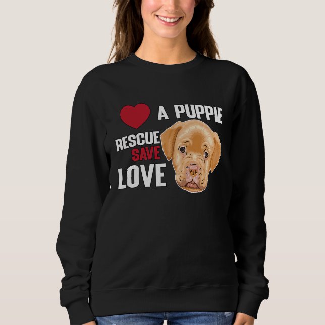 Love A Puppie Rescue Save Love  Women Men Kids Sweatshirt (Front)