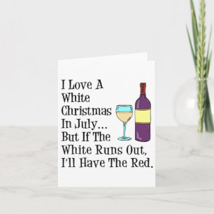 Love A White Christmas In July Wine Funny  Card