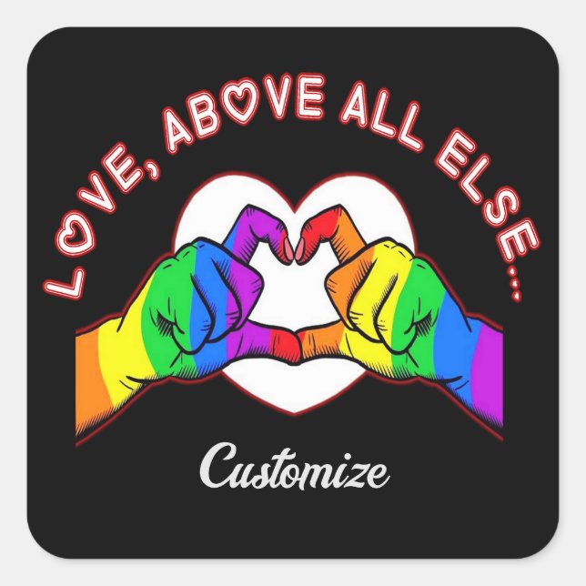 Love Above All Else Square Sticker (Front)