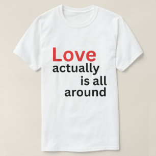 Love Actually Is All Around Cute Holiday Quote T-Shirt