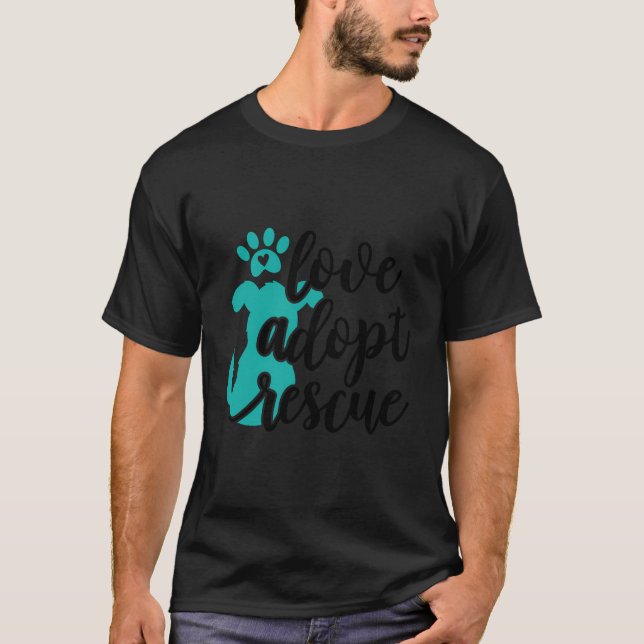 Love Adopt Rescue - Dog Pet Owner Rescue Mum Or Da T-Shirt (Front)