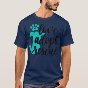 Love Adopt Rescue - Dog Pet Owner Rescue Mum or T-Shirt