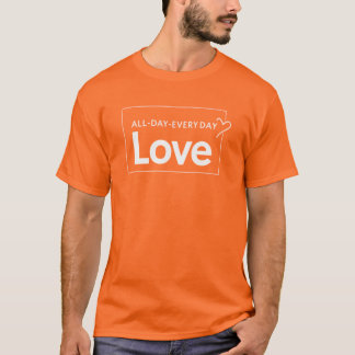 Love All Day Everyday T-Shirt