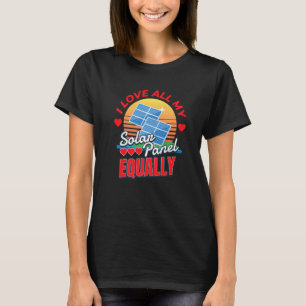 Love All My Solar Panel I Solar Power Solar Panel T-Shirt