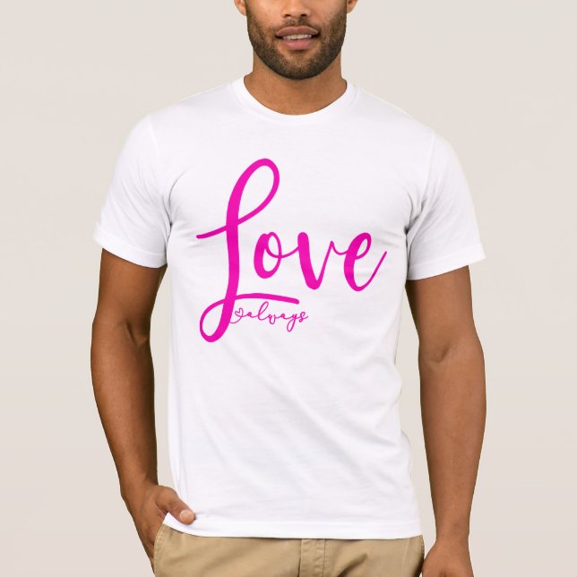 Love Always Elegant Handwriting Script Hot Pink T-Shirt (Front)