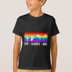 Love Always Wins ASL  Deaf Awareness Gay Pride LGB T-Shirt