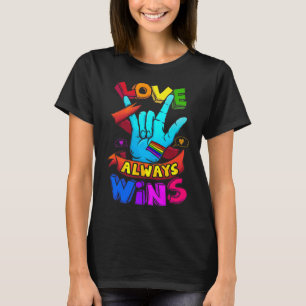 Love Always Wins ASL  Deaf Awareness Gay Pride LGB T-Shirt