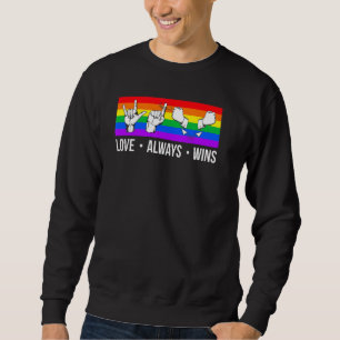 Love Always Wins Asl Deaf Awareness Gay Pride Lgbt Sweatshirt