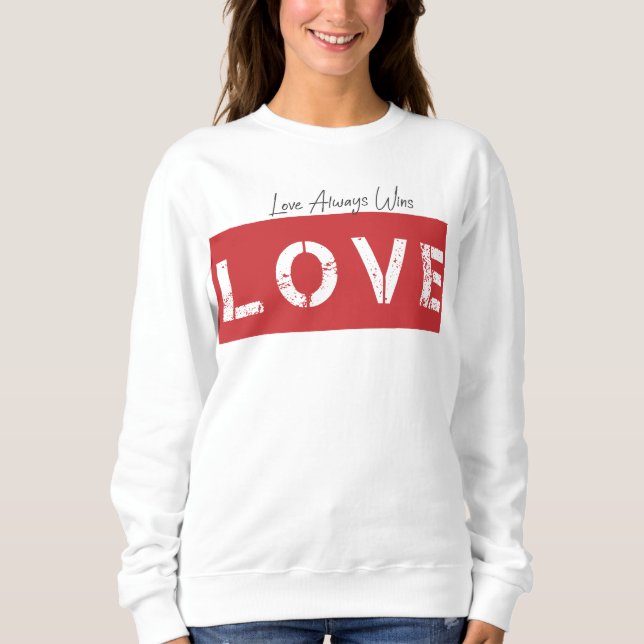 Love Always Wins Sweatshirt (Front)