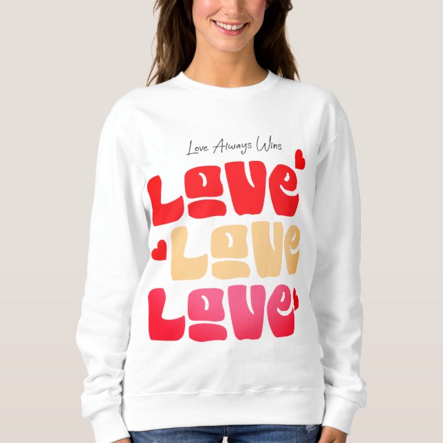 Love Always Wins Typo Sweatshirt (Front)