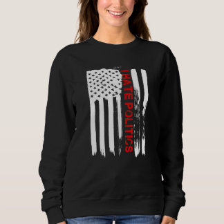Love America I Hate Politics Funny Usa Flag Sweatshirt