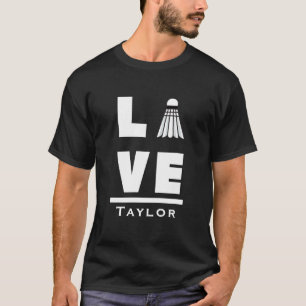 Love And Live Badminton Sports Fan Custom Name T-Shirt