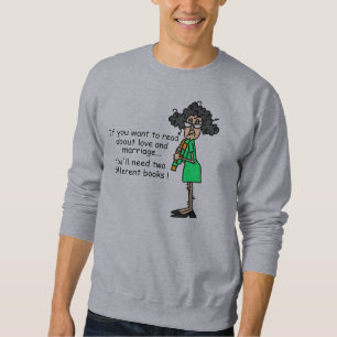 Love and Marriage Humour Sweatshirt