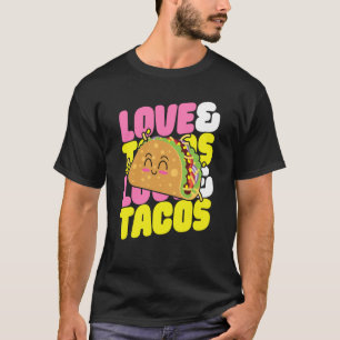 Love And Tacos I Love Tacos Taco For Men Women Kid T-Shirt
