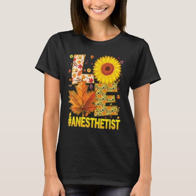 Love Anesthetist Nurse Scrubs Thanksgiving Sunflow T-Shirt (Front)