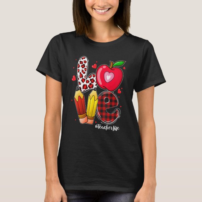 LOVE Apple Heart Teacher Life Valentine's Day Gift T-Shirt (Front)