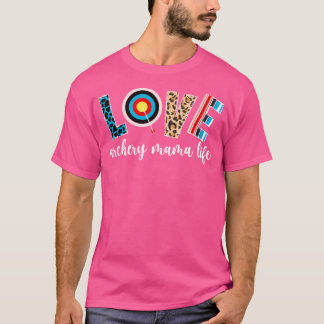 Love Archery Mama Life Archery Mum Of An Archer Mo T-Shirt