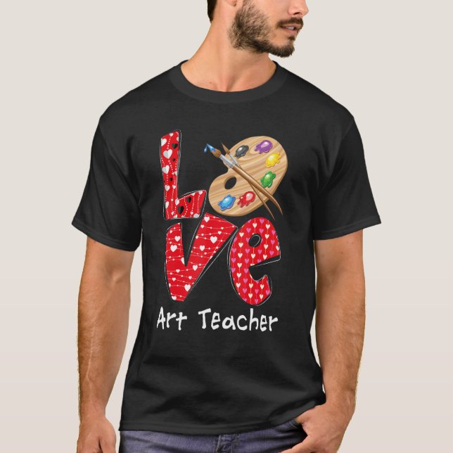 Love Art Teacher Heart Funny Teacher Life Valentin T-Shirt (Front)