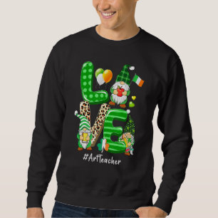 LOVE Art Teacher Life Gnome Leopard Shamrock St Pa Sweatshirt